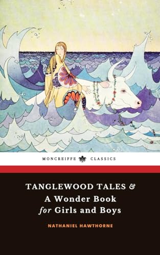 Tanglewood Tales & A Wonder Book for Girls and Boys: The Complete 2-book Greek Mythology Tales Collection von Independently published